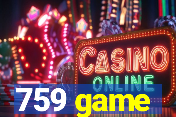 759 game